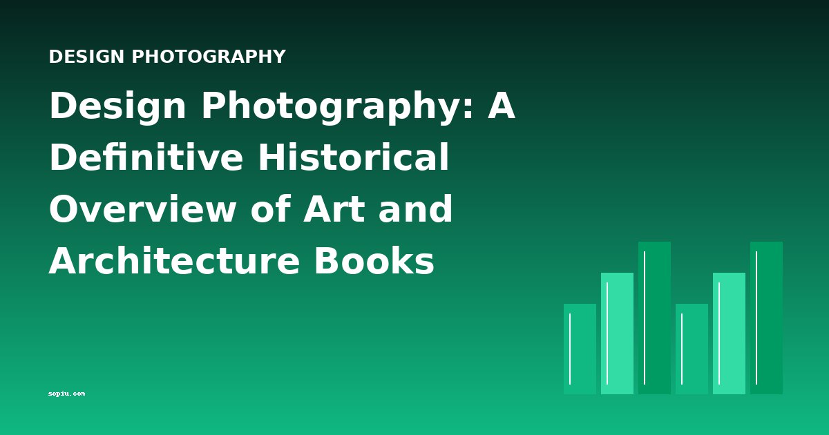 Design Photography: A Definitive Historical Overview of Art and Architecture Books